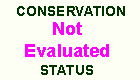 Conservation status not evaluated